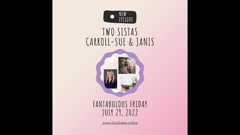 07.29.22 - TwoSistas - FantabulousFriday