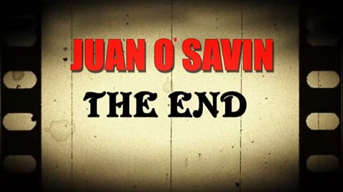 Juan O Savin "THE END"