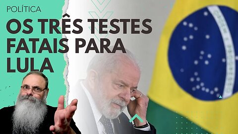 LULA enfrenta TRÊS TESTES nos PRÓXIMOS MESES que podem ser FATAIS para SEU GOVERNO: IRÁ PASSAR?