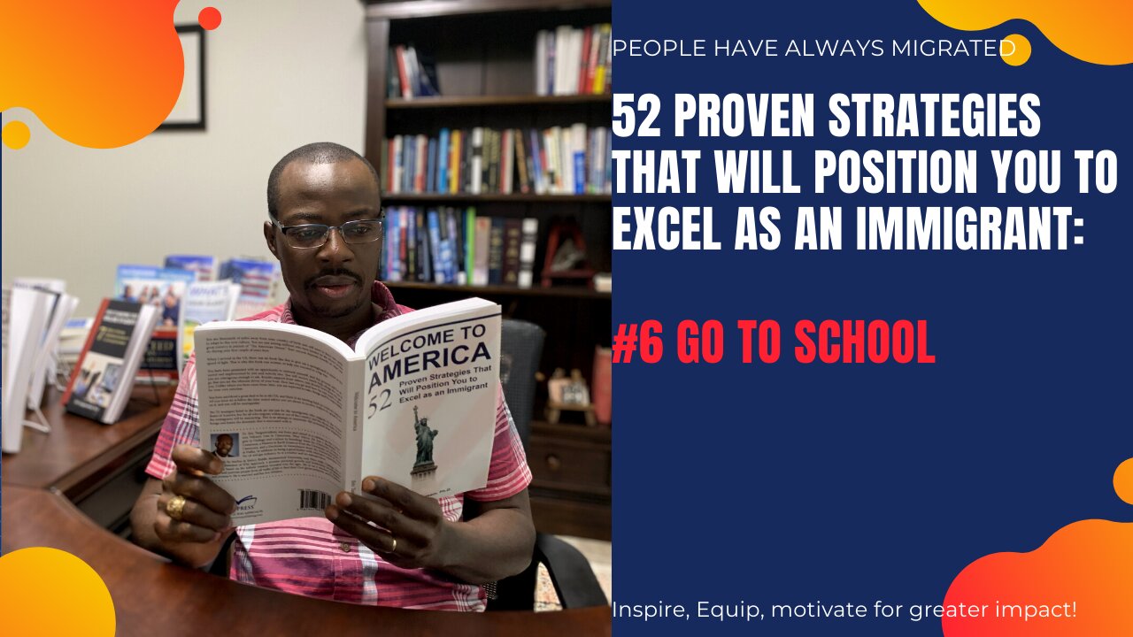 52 Proven Strategies That Will Position You to Excel as an Immigrant # 6 Go to School