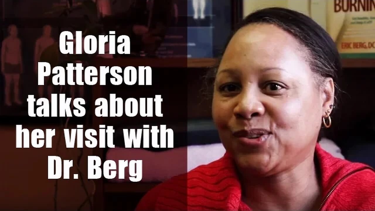 Gloria Patterson talks about her visit with Dr. Berg