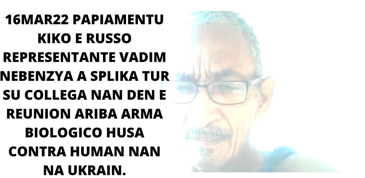 16MAR22 PAPIAMENTU KIKO E RUSSO REPRESENTANTE VADIM NEBENZYA A SPLIKA TUR SU COLLEGA NAN DEN E