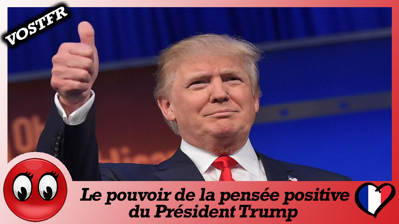 (VOSTFR) Le pouvoir de la pensée positive du Président Trump