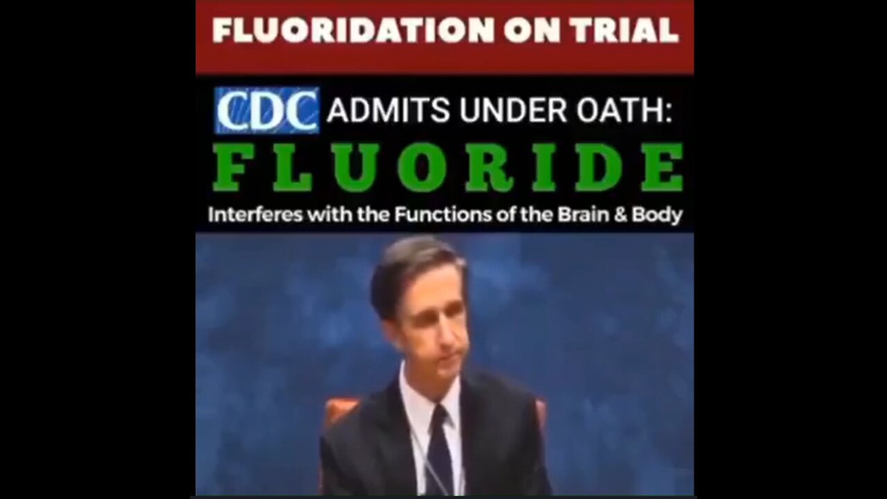 the CDC admits under oath: FLOURIDE imterfers w/ function of the Brain & Body