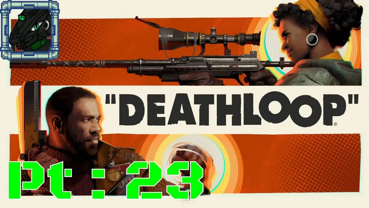 DEATHLOOP Pt 23 {Almost a full day in one episode}