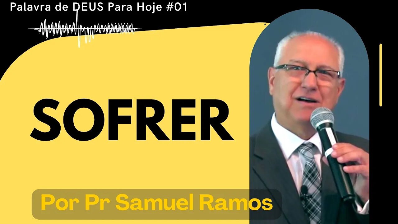 Palavra de DEUS Para Hoje # 1 - SOFRER POR PR SAMUEL RAMOS