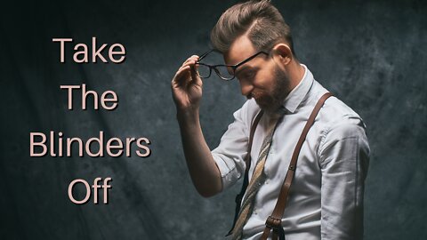 Take The Blinders Off