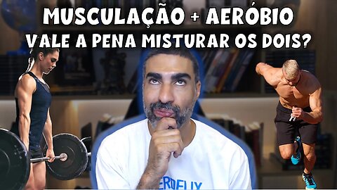 Aeróbio + Musculação: será que é para você?