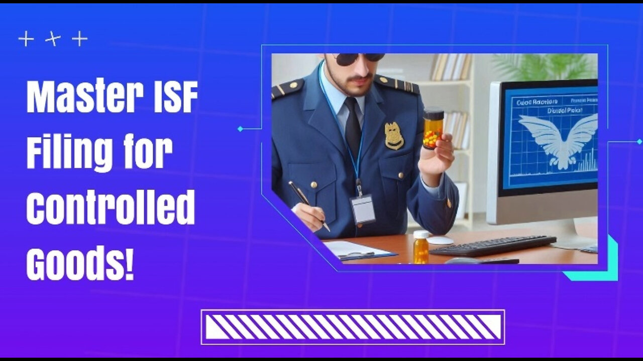 Unlocking the Secrets: Meeting ISF Requirements for Controlled Substances