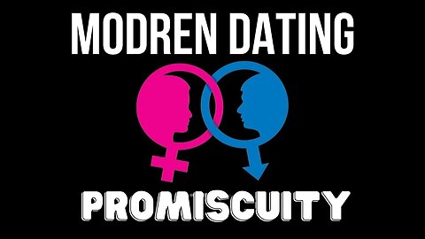 Modern Dating: Promiscuity