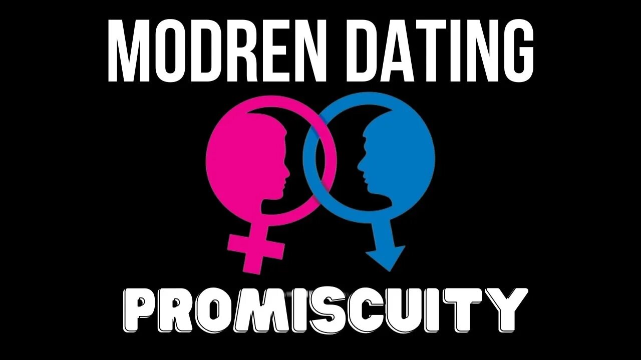 Modern Dating: Promiscuity