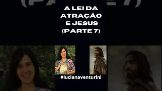 A lei da atração e Jesus (Parte 7) #shorts #lucianaventurini #desenvolvimentopessoal #vivermelhor