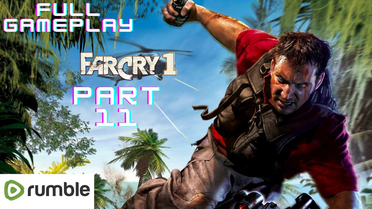 Far Cry 1-Part 11(1080p 60fps)-Full Gameplay