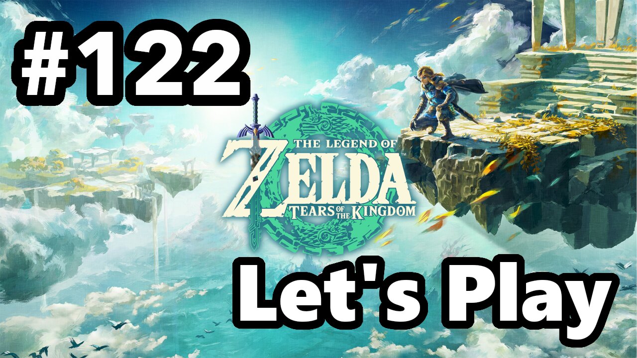 [Blind] Let's Play | Zelda - Tears of the Kingdom - Part 122