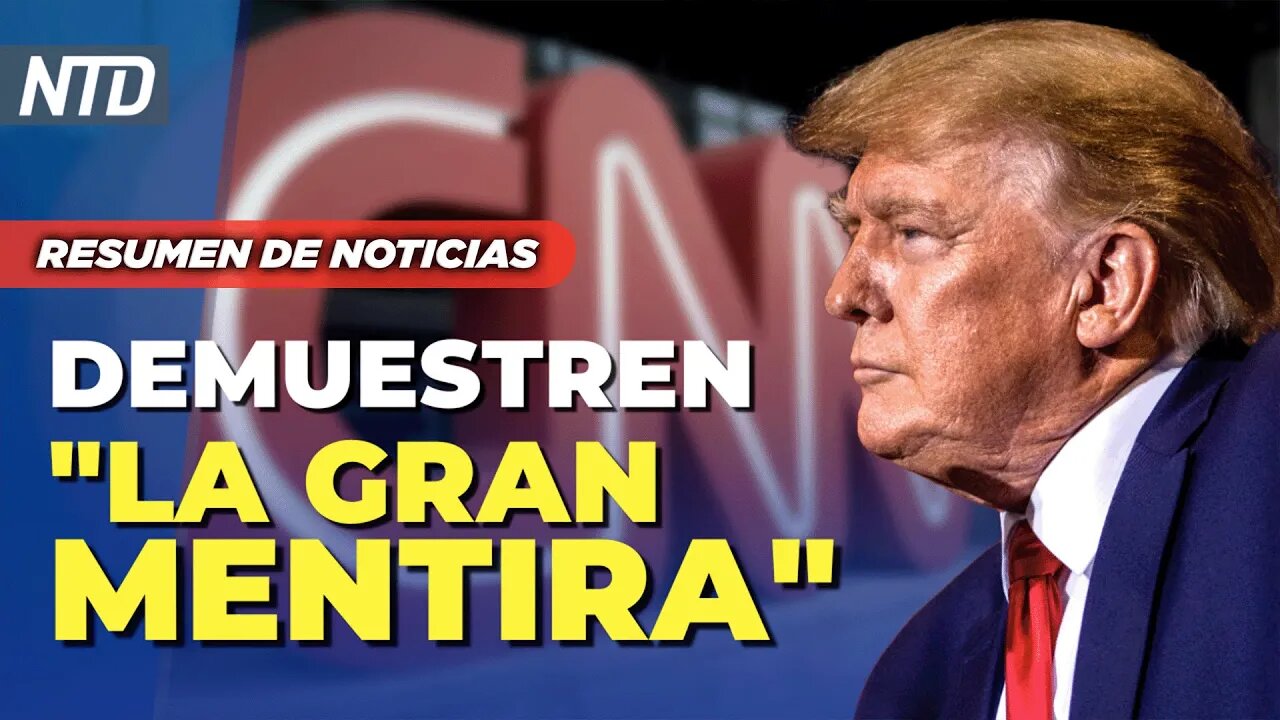 Trump a CNN: Demuestren “La Gran Mentira” | NTD