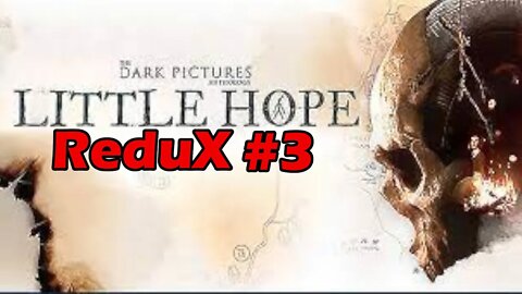 Little Hope | Redux 3