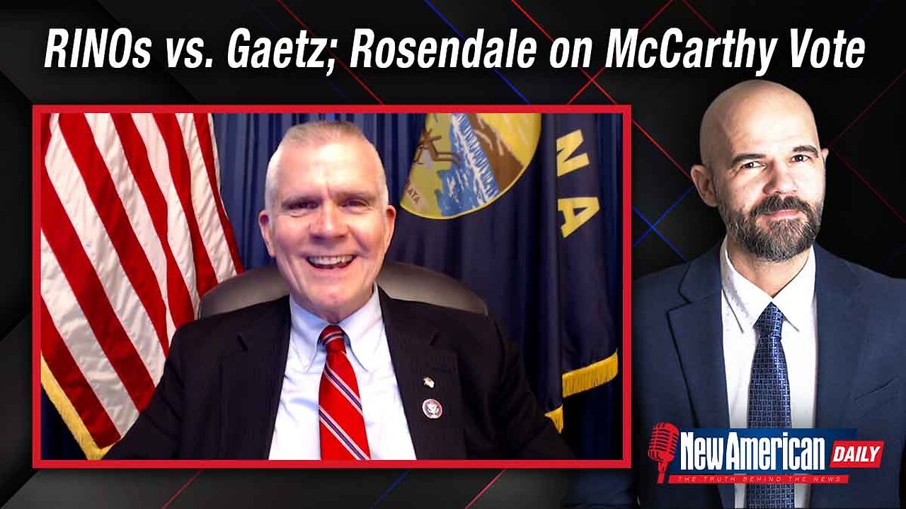 The New American Daily | RINOs Attack Gaetz; Rosendale Discusses His Vote to Fire McCarthy