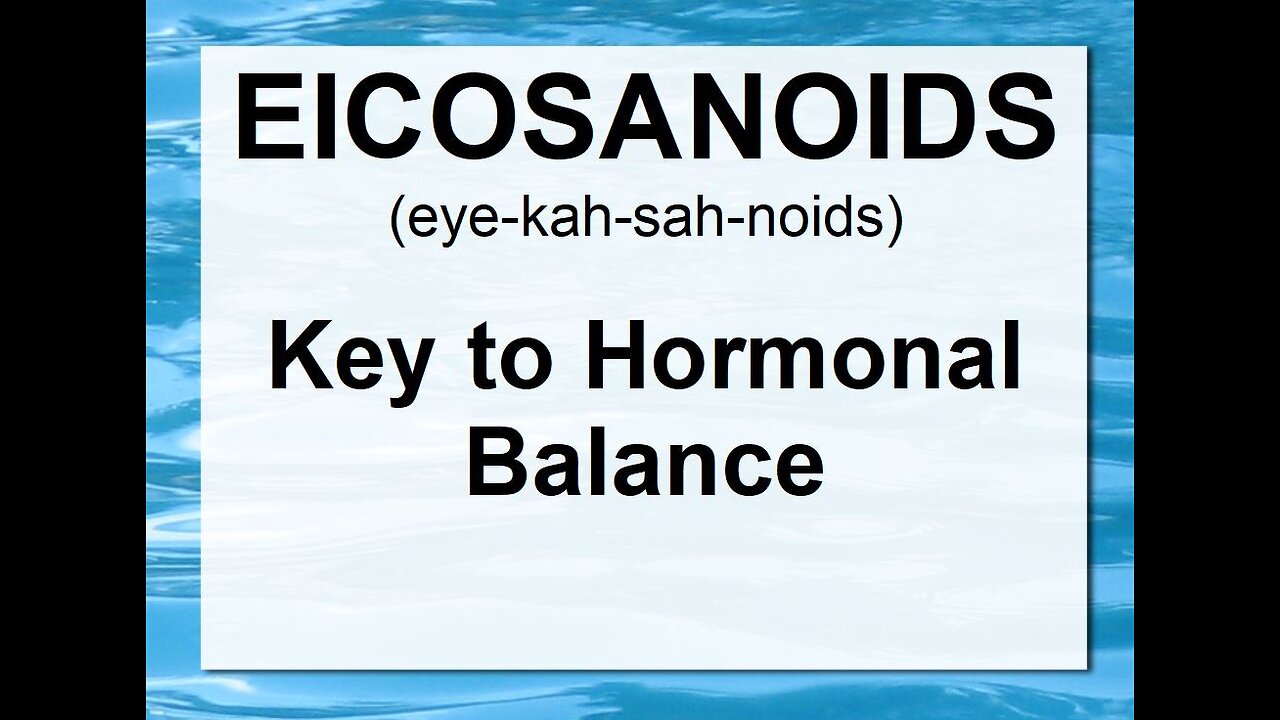 Eicosanoids - Key to Hormonal Balance