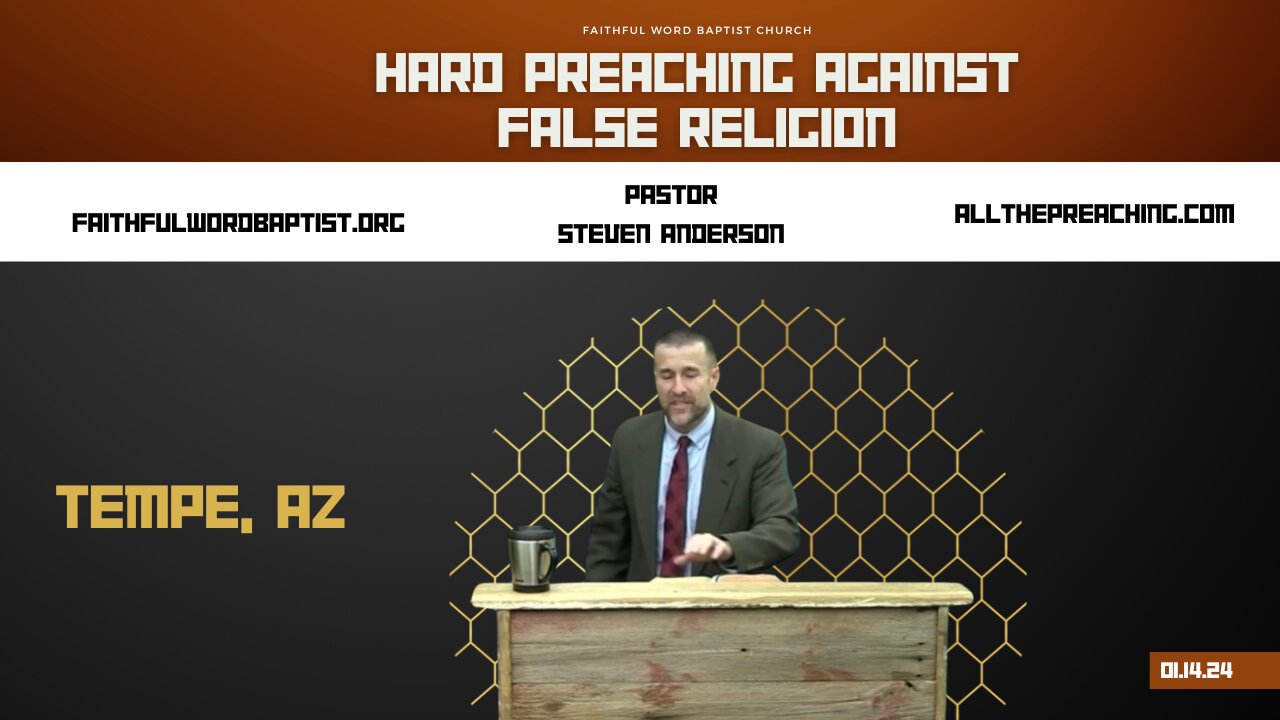 Hard Preaching Against False Religion | Pastor Steven Anderson | January 14, 2024