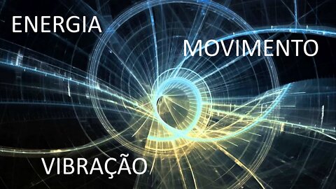 Energia Movimento e Vibração. O que são e como funcionam #3