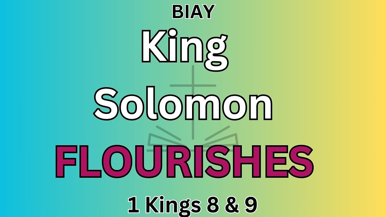 1 Kings 8 & 9: King Solomon flourishes