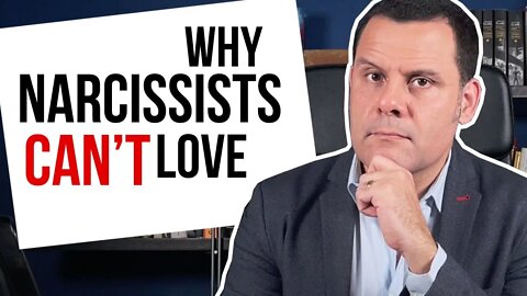 Why narcissists CAN'T love