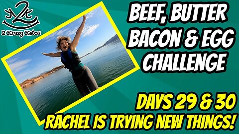 Beef Butter Bacon & Egg Challenge, Days 29 & 30 | Trying new things | Camping at Lake Mead