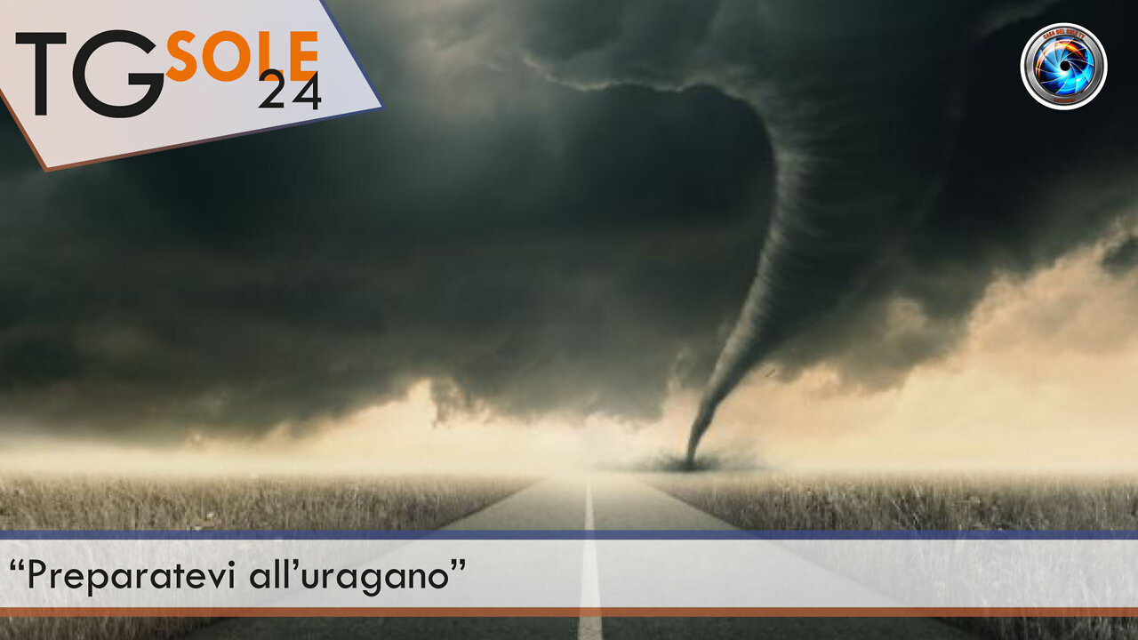 TgSole24 - 1 giugno 2022 - “Preparatevi all’uragano”