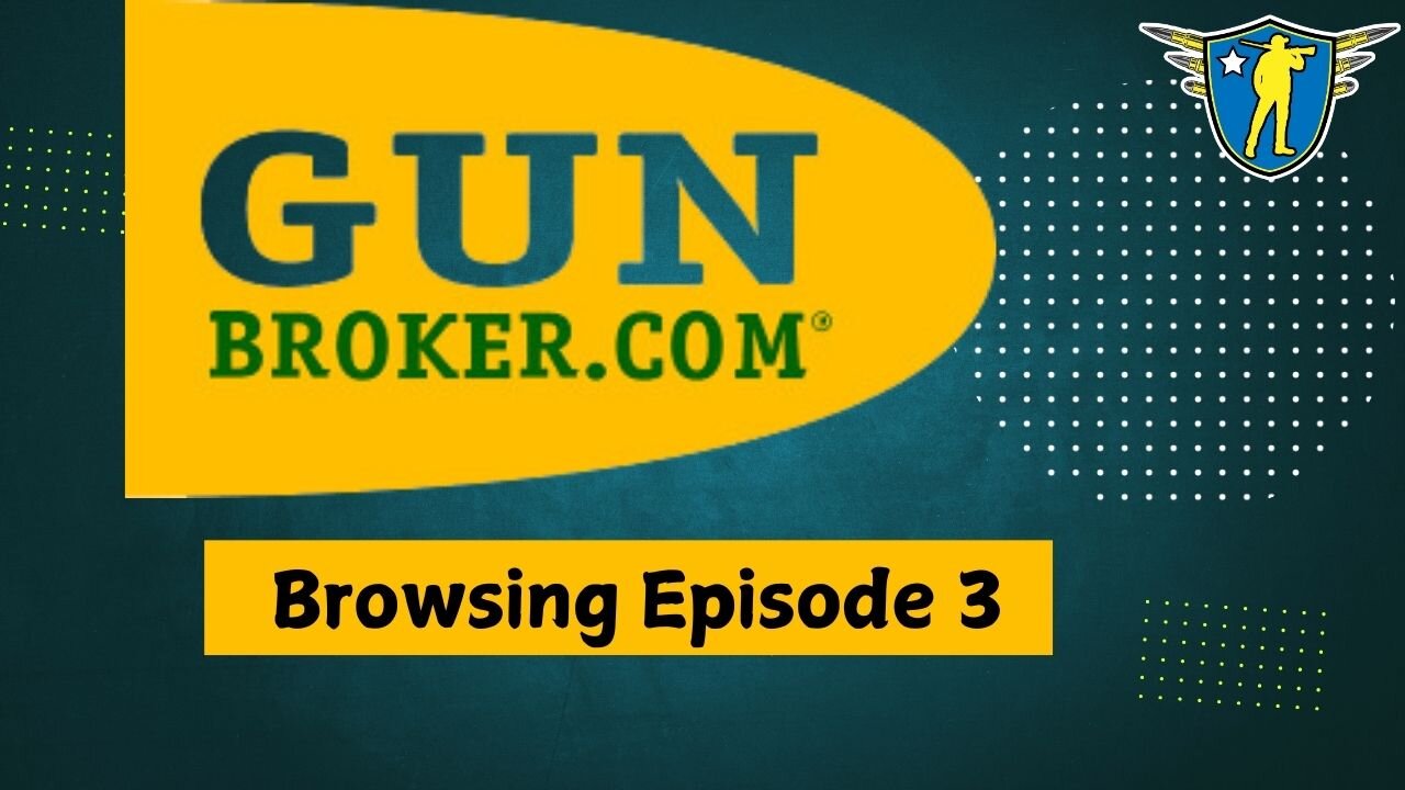 Gunbroker Browsing Episode 3