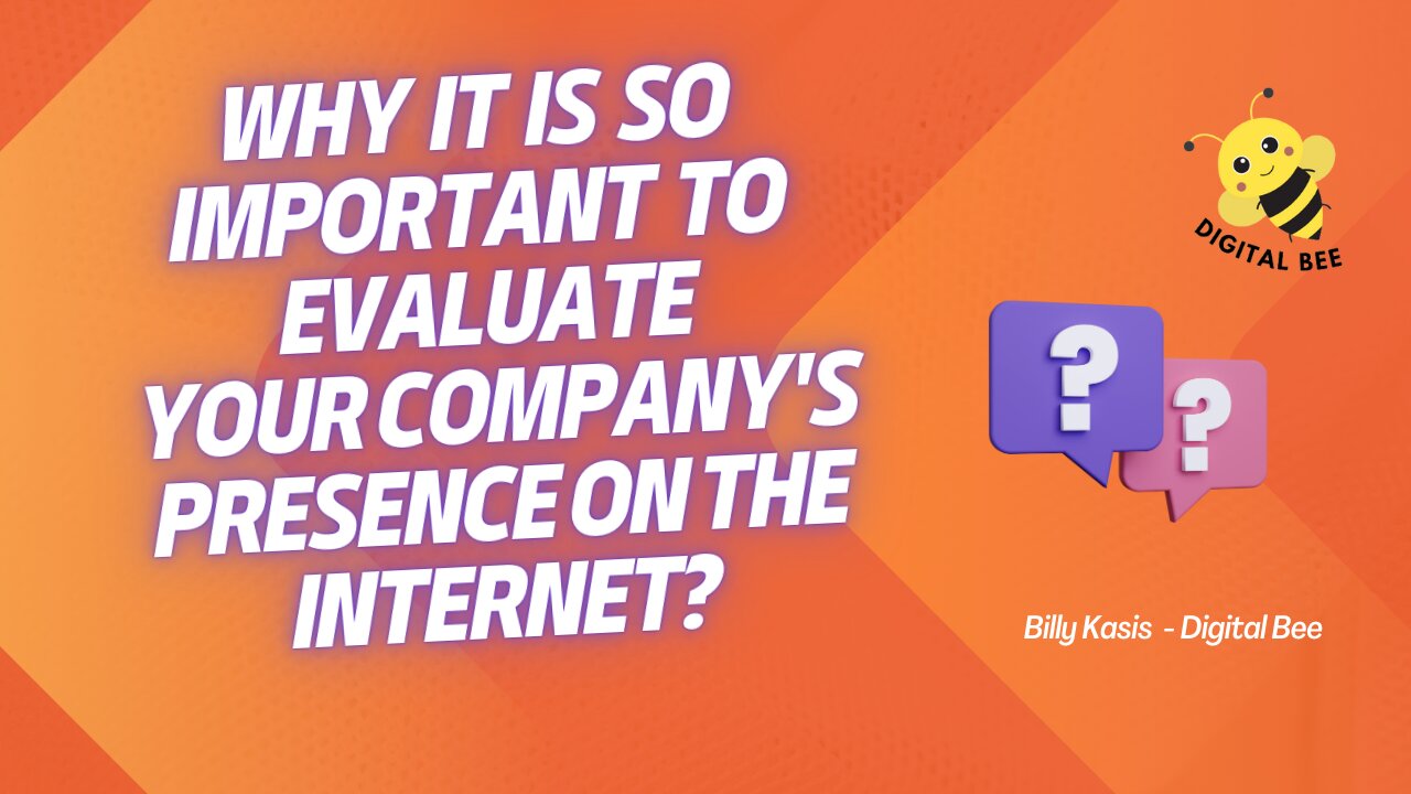 Billy Kasis | Why it is so Important to Evaluate your company's presence on the Internet?