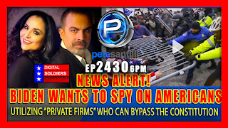 EP 2430-6PM Biden To Bypass The Constitution By Partnering With Private FirmsTo Spy On Americans