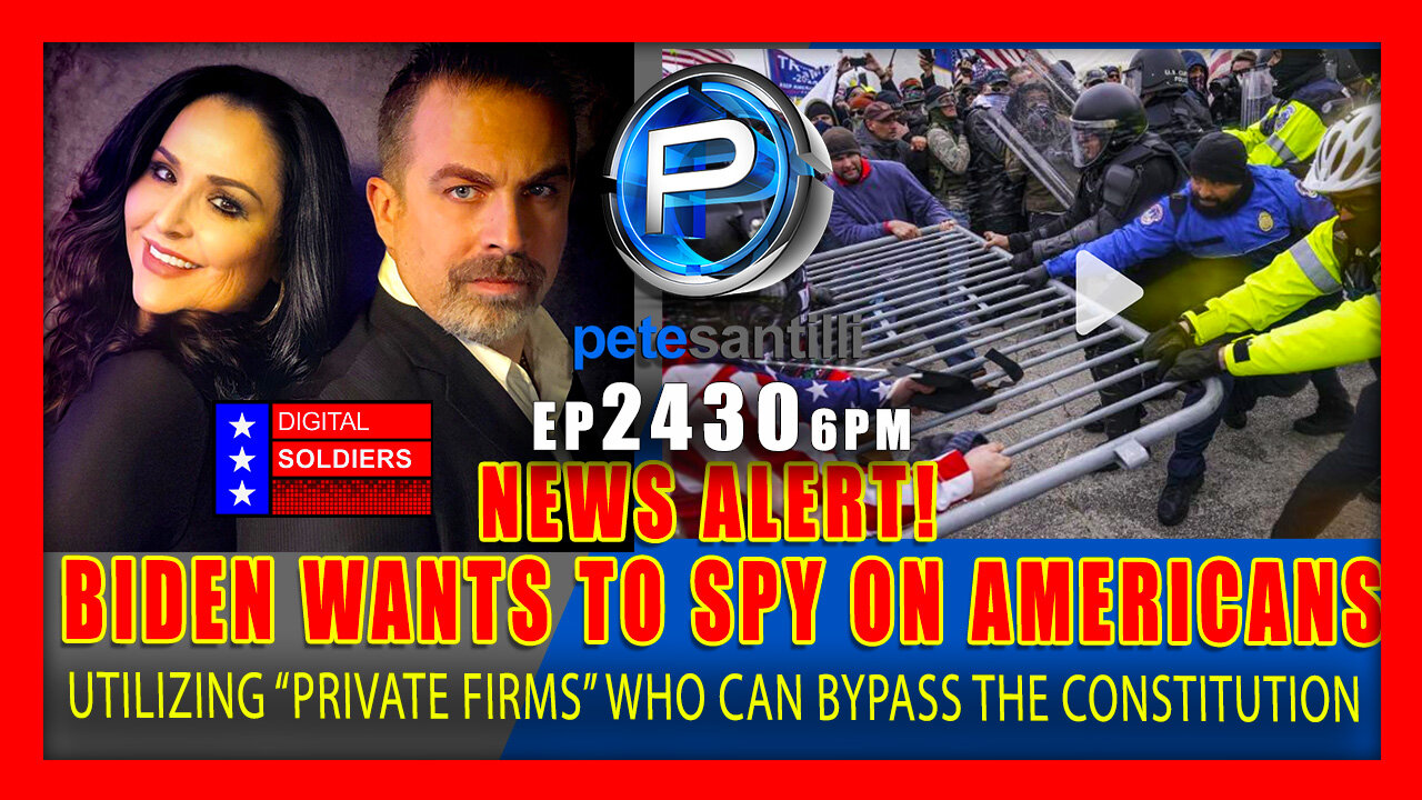 EP 2430-6PM Biden To Bypass The Constitution By Partnering With Private FirmsTo Spy On Americans