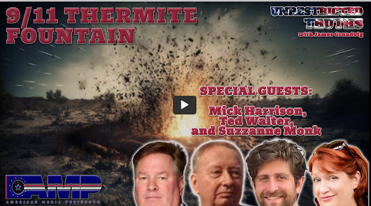 9/11 Thermite Fountain with Mick Harrison, Ted Walter, Unrestricted Truths Ep. 414