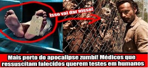 Mais perto do apocalipse zumbi! Médicos que ressuscitam falecidos querem testes em humanos
