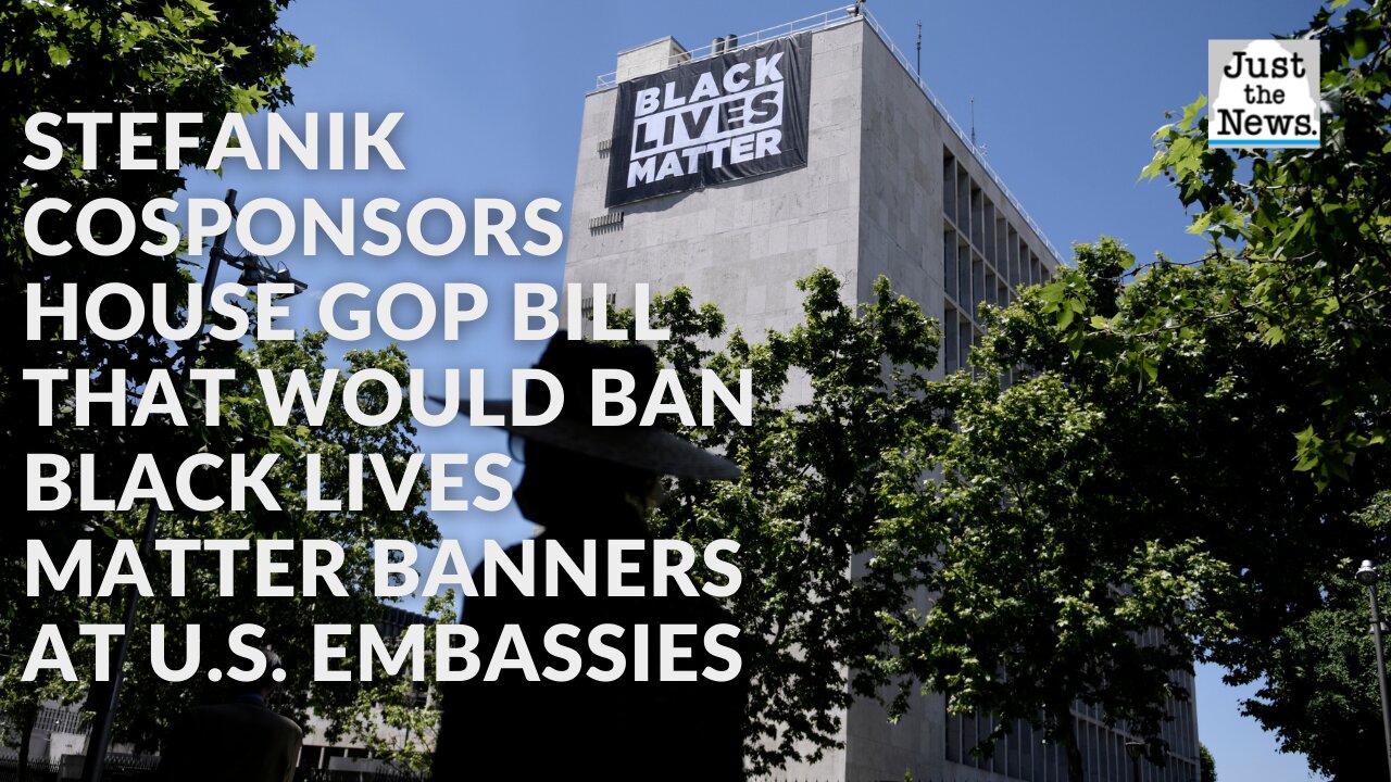 Stefanik cosponsors House GOP bill that would ban Black Lives Matter banners at U.S. embassies