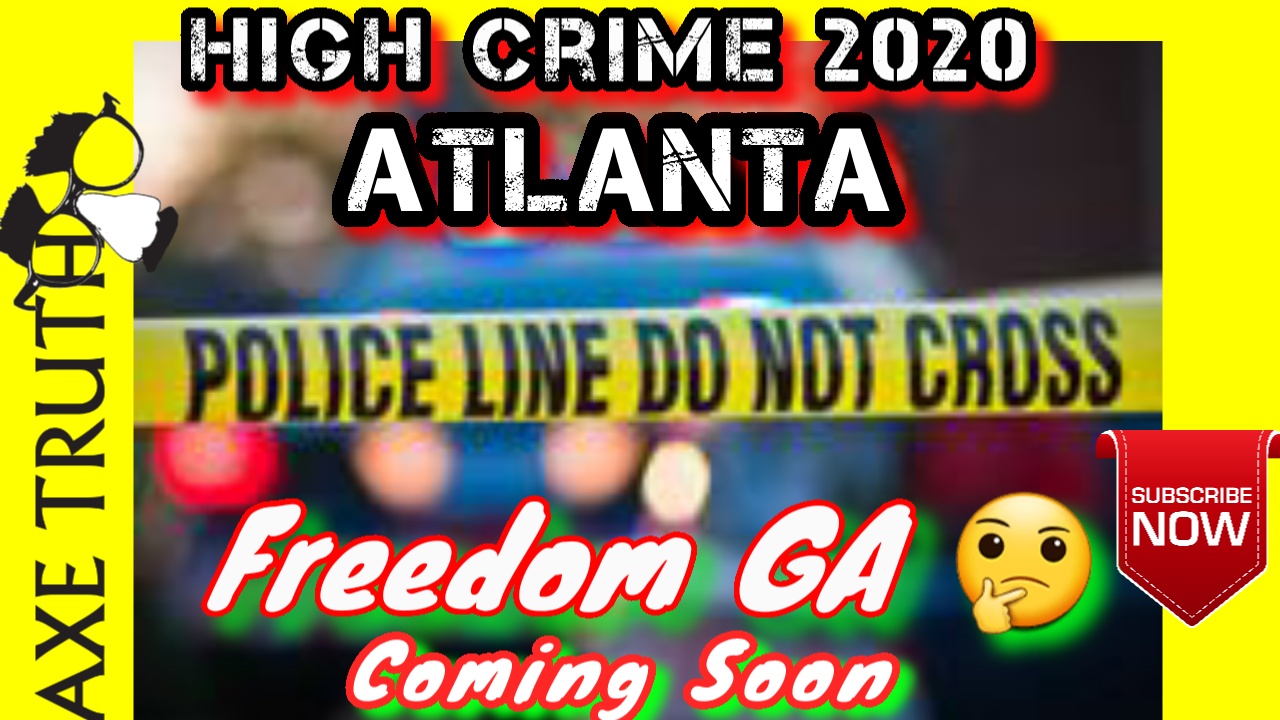 Atlanta Record High Crime 2020 , Freedom GA coming soon? WTF