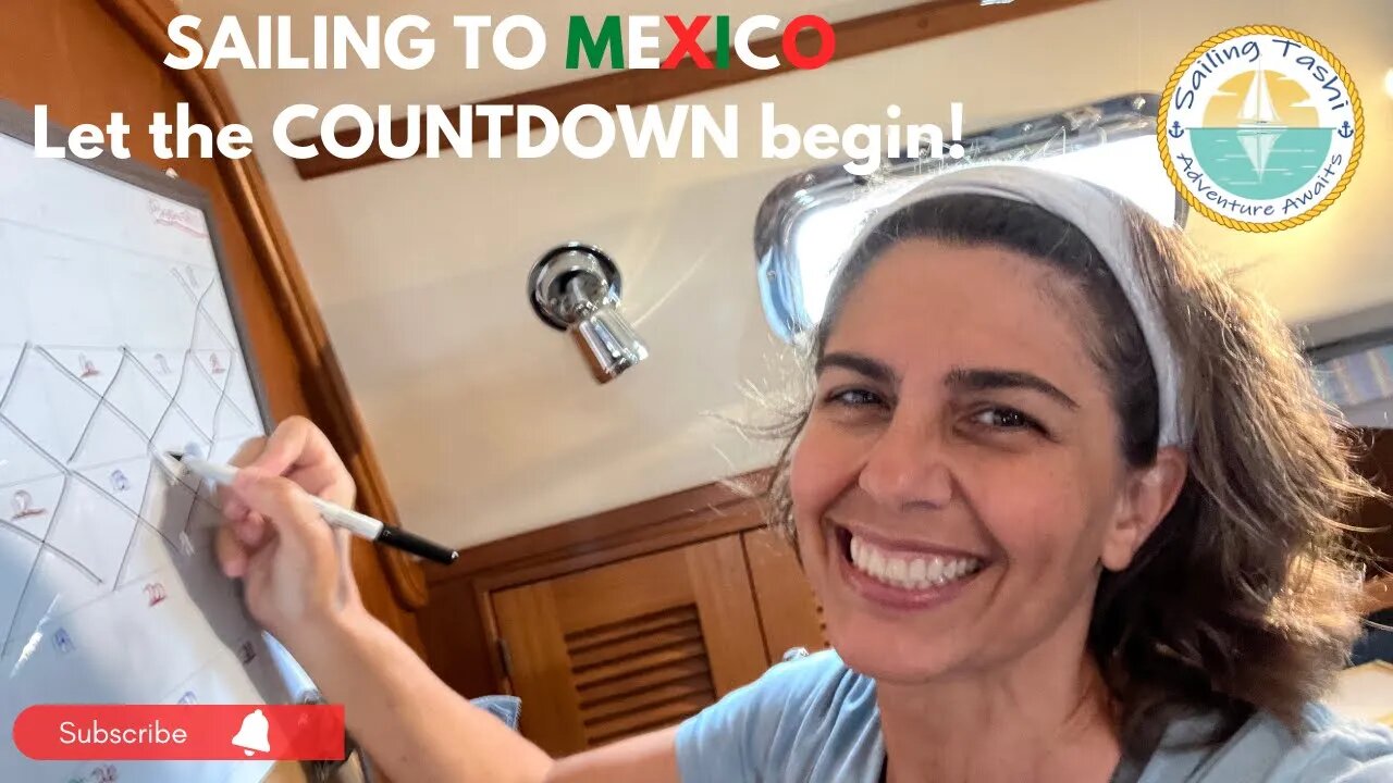 SAILING TO MEXICO, Let the COUNTDOWN begin: Sailing Tashi Episode 11