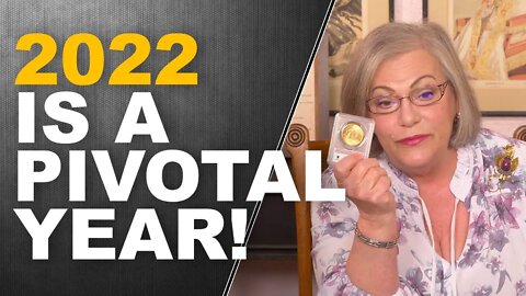 2022 IS A PIVOTAL YEAR: Get Into Position While You Can...by Lynette Zang