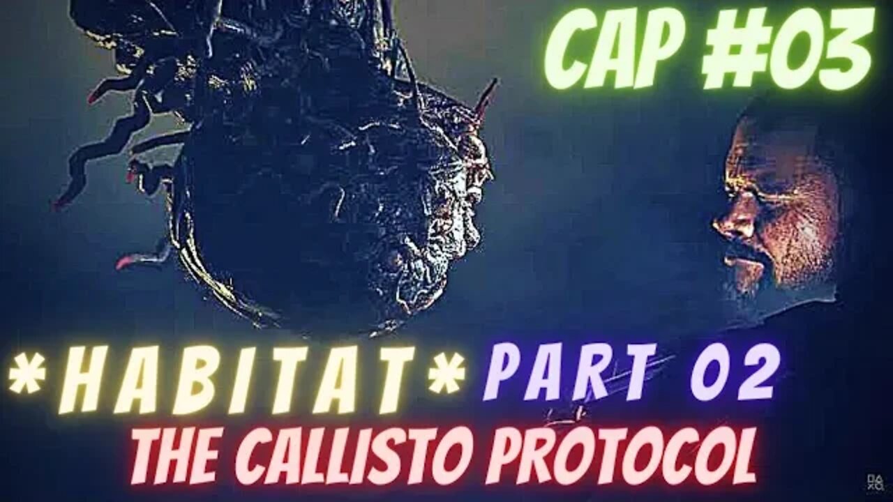 THE CALLISTO PROTOCOL- CAP 03 / PART 02 / * HABITAT *