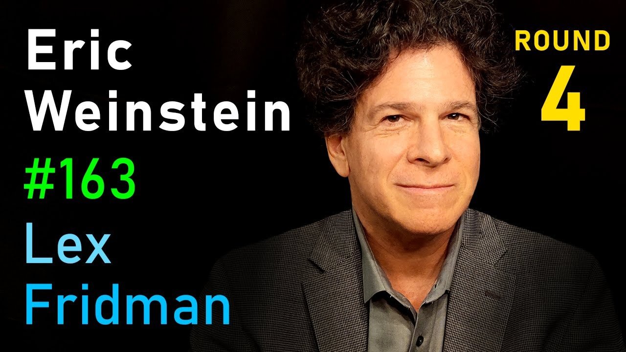 Eric Weinstein- Difficult Conversations, Freedom of Speech, and Physics - Lex Fridman Podcast #163