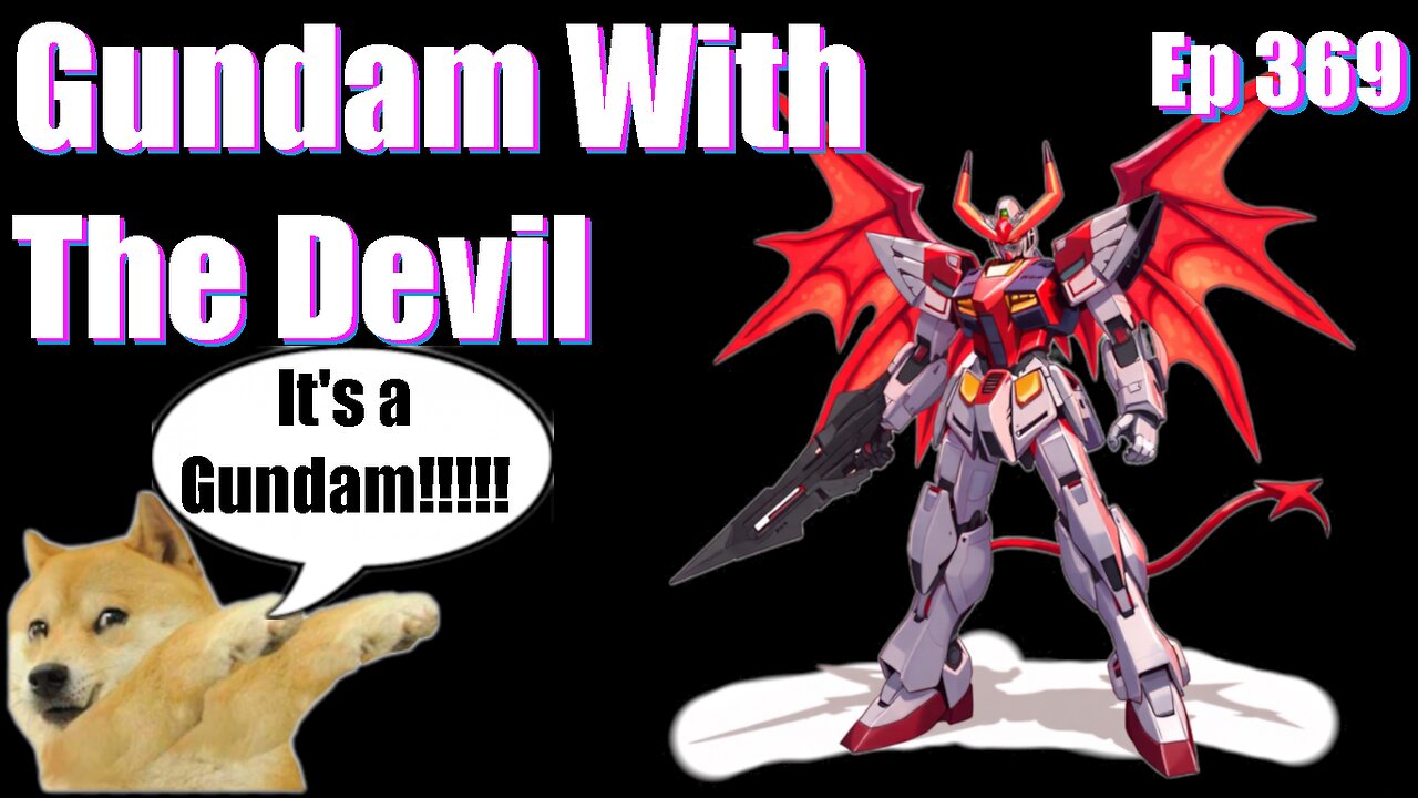 Episode 369| Live Stream Podcast| - Gundam With The Devil