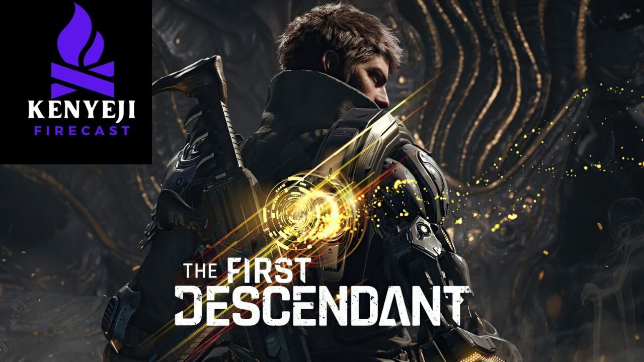 Kenyeji FIrecast Plays The First Descendant Stream #2