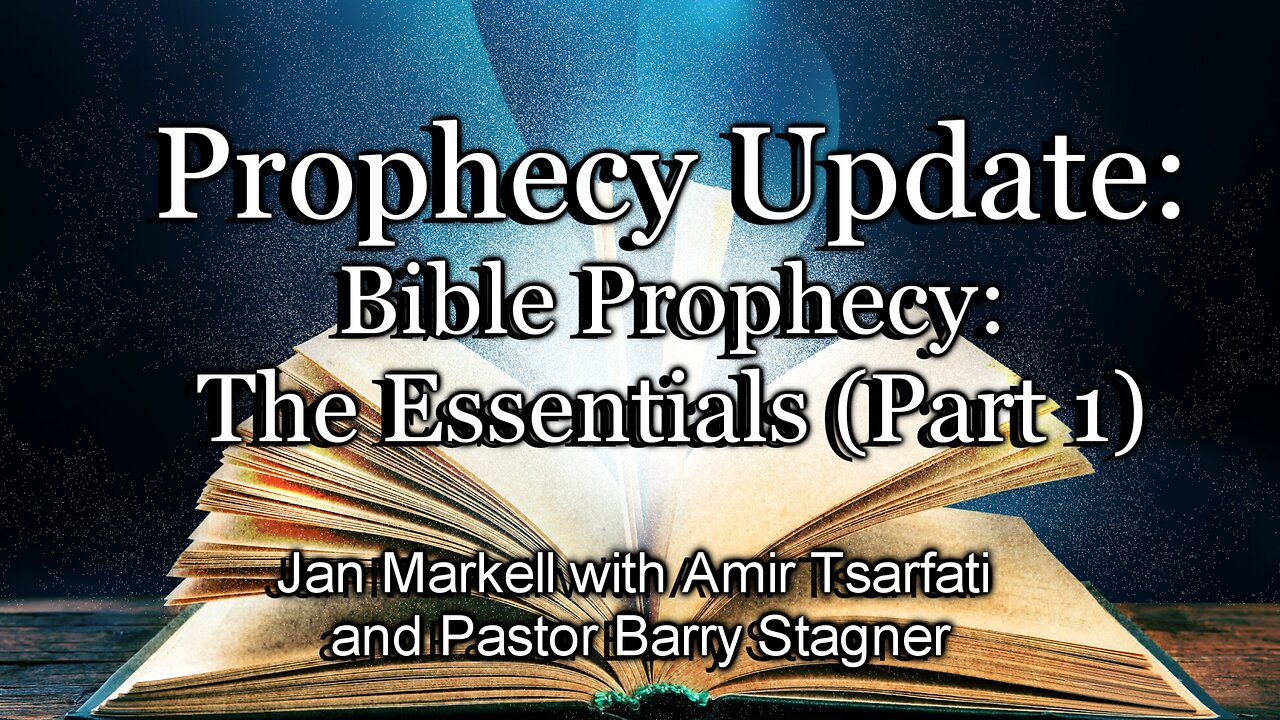 Prophecy Update: Bible Prophecy: The Essentials (Part 1)