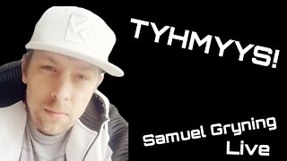 60. Samuel Gryning Live! - TYHMYYS!