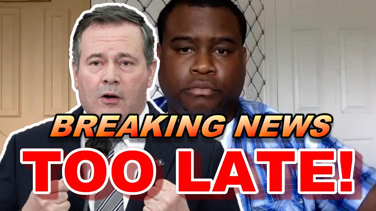 BREAKING: Alberta Premier Jason Kenney Claims Alberta will Reopen July 1st (But It's TOO LATE!)