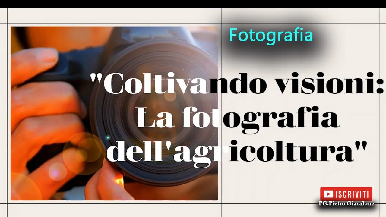 "Coltivando visioni: La fotografia dell'agricoltura"