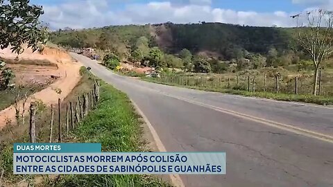 Duas Mortes: Motociclistas Morrem após Colisão entre as Cidades de Sabinópolis e Guanhães.