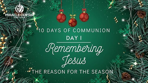 10 Days of Communion: Remembering Jesus is the Reason for the Season (Day 1)