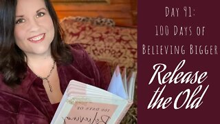 100 Days of Believing Bigger | Day 91 | Releasing the Old with Courage | Christian Devotional Study