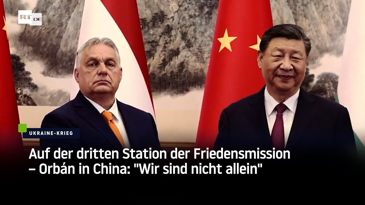 Auf der dritten Station der Friedensmission – Orbán in China: "Wir sind nicht allein"